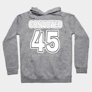 Convicted 45 (in anticipation🤞) - Black & White - Front Hoodie